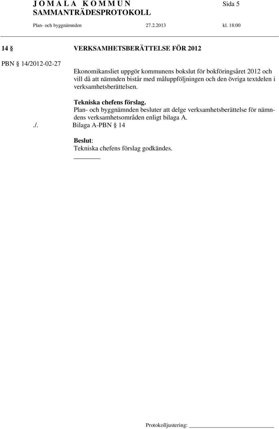 textdelen i verksamhetsberättelsen. Tekniska chefens förslag.