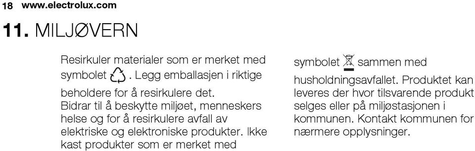 Bidrar til å beskytte miljøet, menneskers helse og for å resirkulere avfall av elektriske og elektroniske produkter.