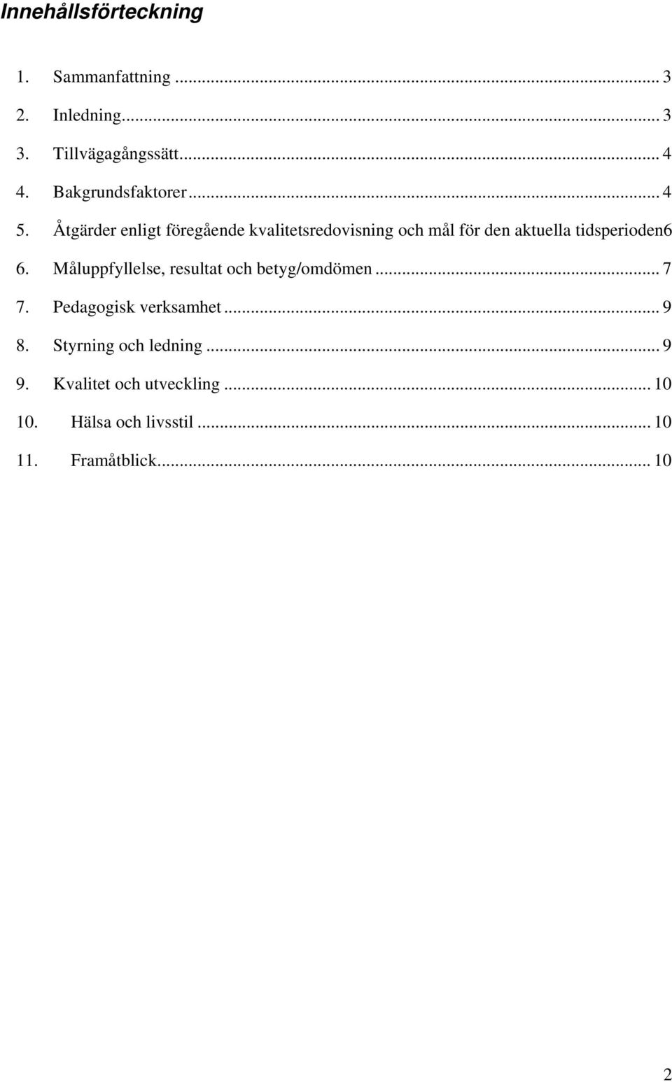 Åtgärder enligt föregående kvalitetsredovisning och mål för den aktuella tidsperioden6 6.