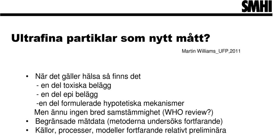 en del epi belägg -en del formulerade hypotetiska mekanismer Men ännu ingen bred