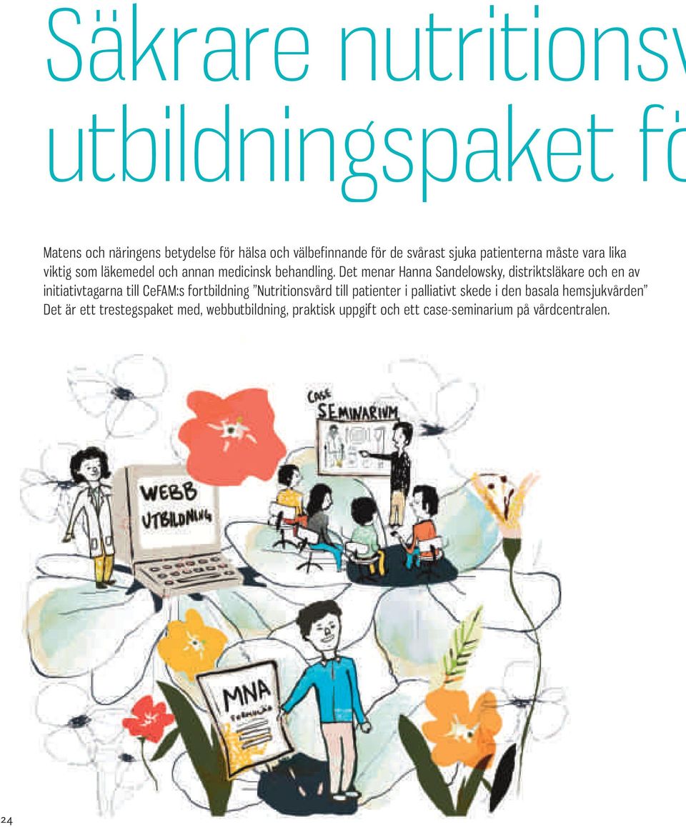 Det menar Hanna Sandelowsky, distriktsläkare och en av initiativtagarna till CeFAM:s fortbildning Nutritionsvård till