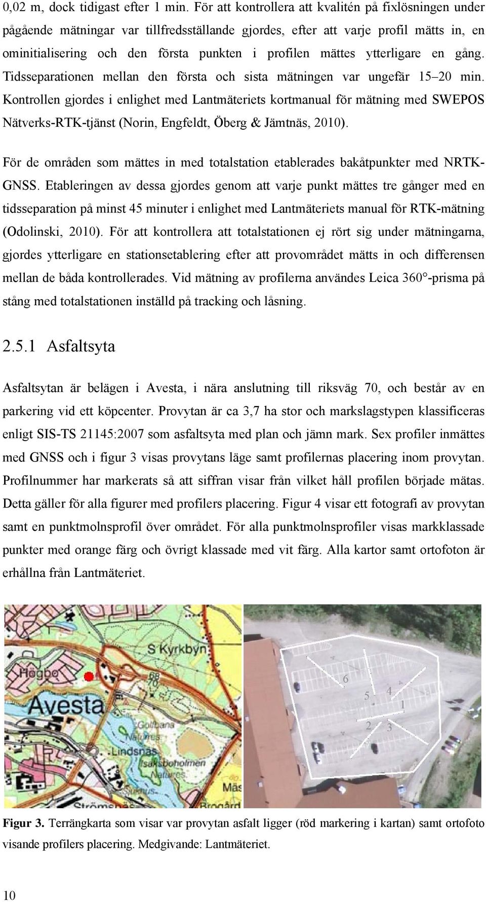 ytterligare en gång. Tidsseparationen mellan den första och sista mätningen var ungefär 15 20 min.