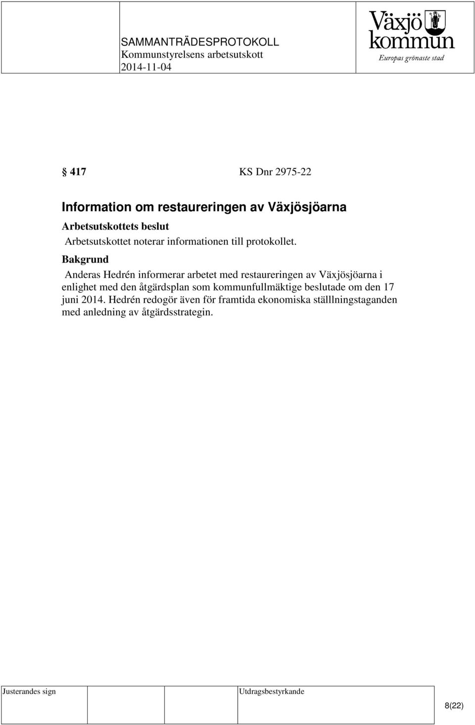 Anderas Hedrén informerar arbetet med restaureringen av Växjösjöarna i enlighet med den åtgärdsplan