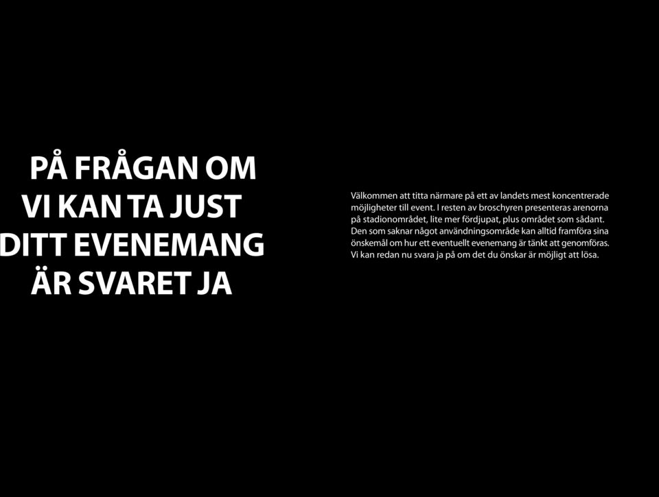 I resten av broschyren presenteras arenorna på stadionområdet, lite mer fördjupat, plus området som sådant.