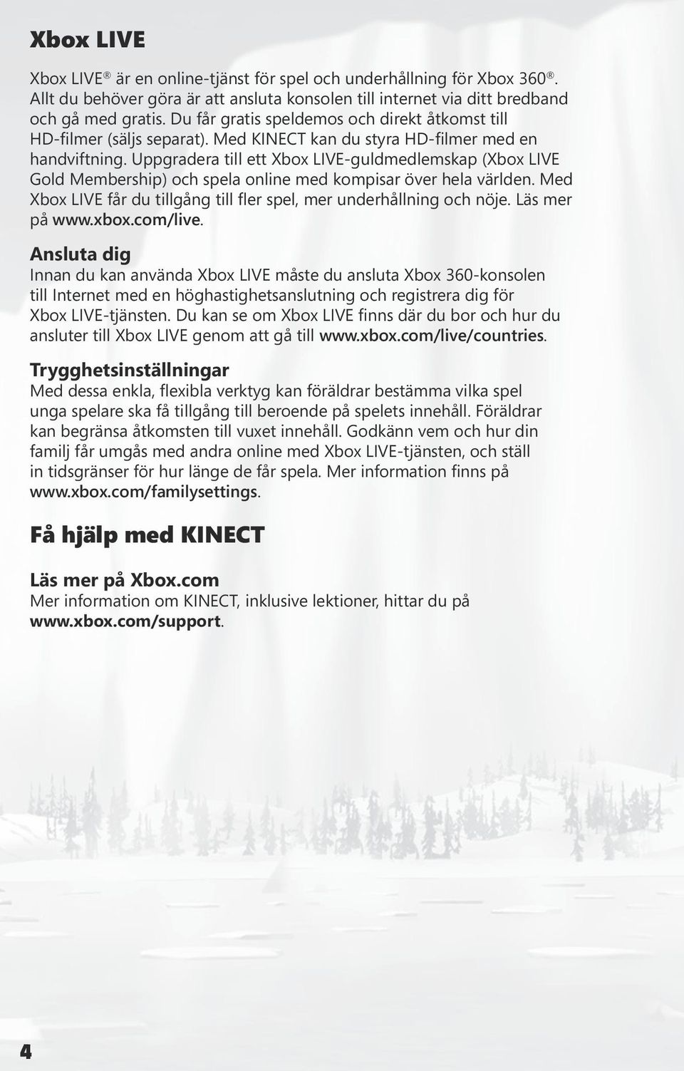 Uppgradera till ett Xbox LIVE-guldmedlemskap (Xbox LIVE Gold Membership) och spela online med kompisar över hela världen. Med Xbox LIVE får du tillgång till fler spel, mer underhållning och nöje.