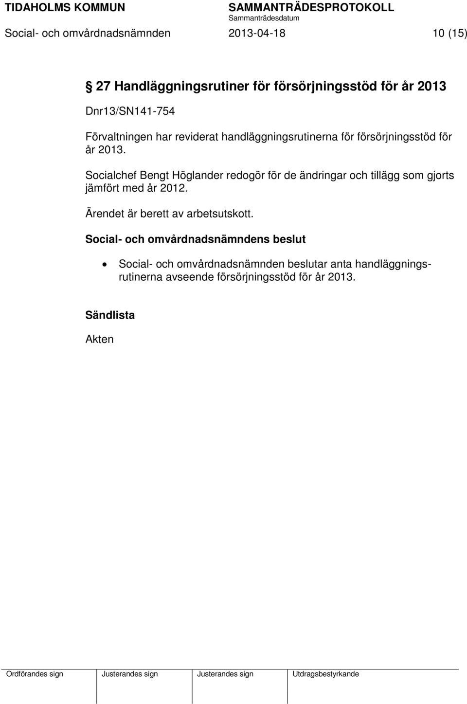 Socialchef Bengt Höglander redogör för de ändringar och tillägg som gjorts jämfört med år 2012.