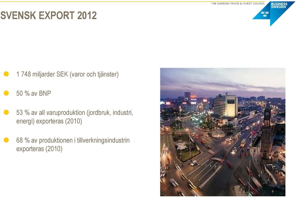 (jordbruk, industri, energi) exporteras (2010) 68 % av