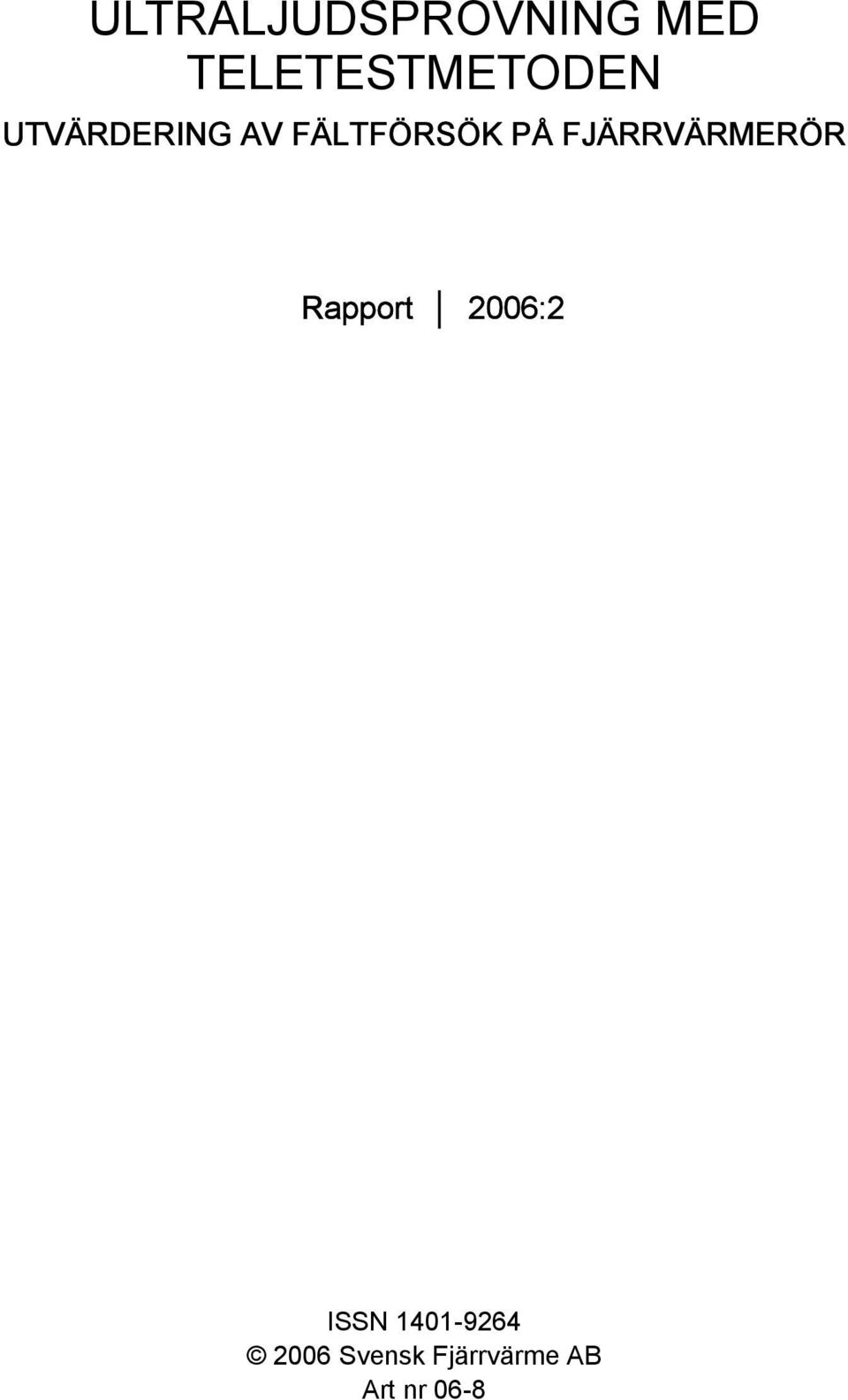 FÄLTFÖRSÖK PÅ FJÄRRVÄRMERÖR Rapport