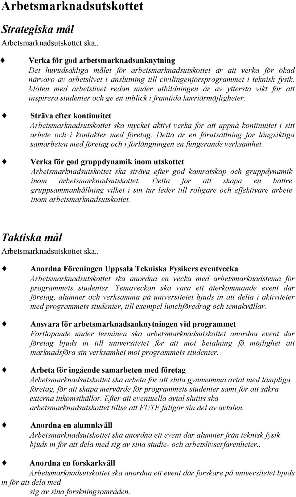 Möten med arbetslivet redan under utbildningen är av yttersta vikt för att inspirera studenter och ge en inblick i framtida karriärmöjligheter.