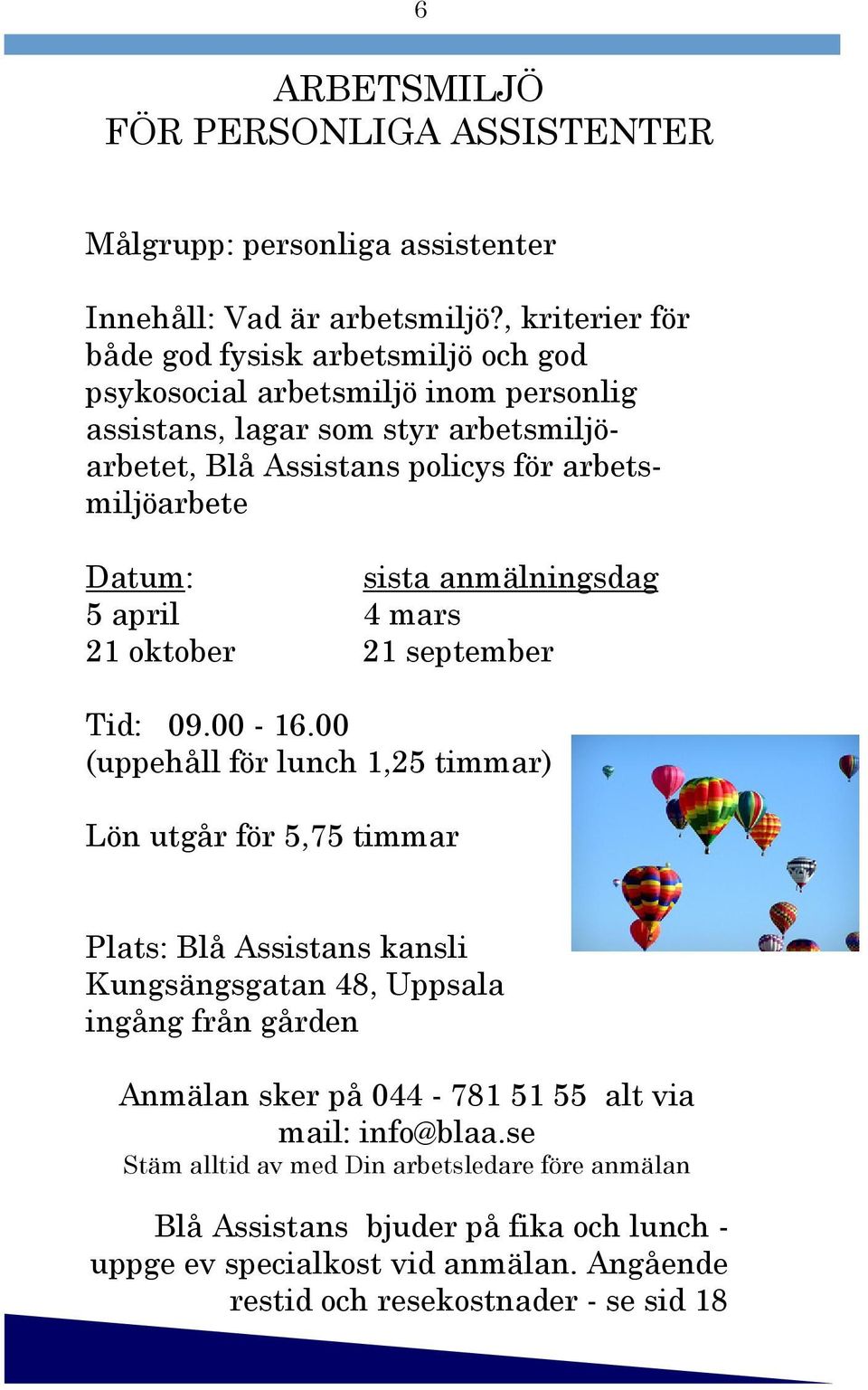 för arbetsmiljöarbete 5 april 4 mars 21 oktober 21 september Tid: 09.00-16.