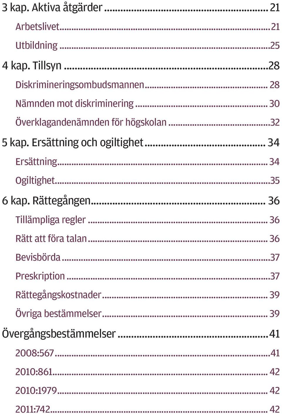 .. 34 Ogiltighet...35 6 kap. Rättegången... 36 Tillämpliga regler... 36 Rätt att föra talan... 36 Bevisbörda...37 Preskription.