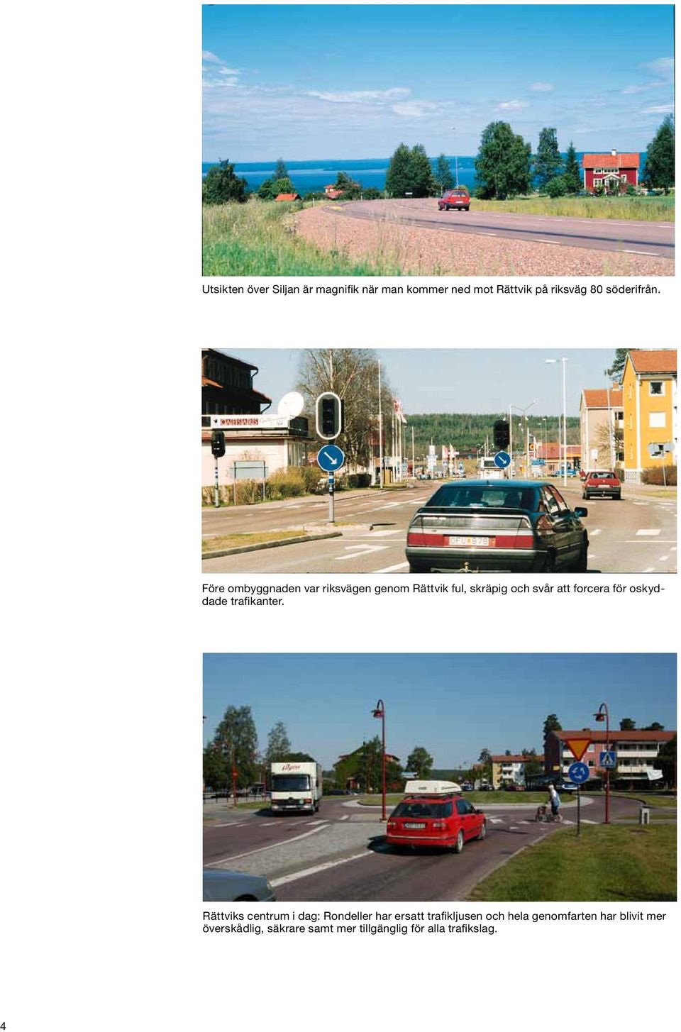 oskyddade trafikanter.
