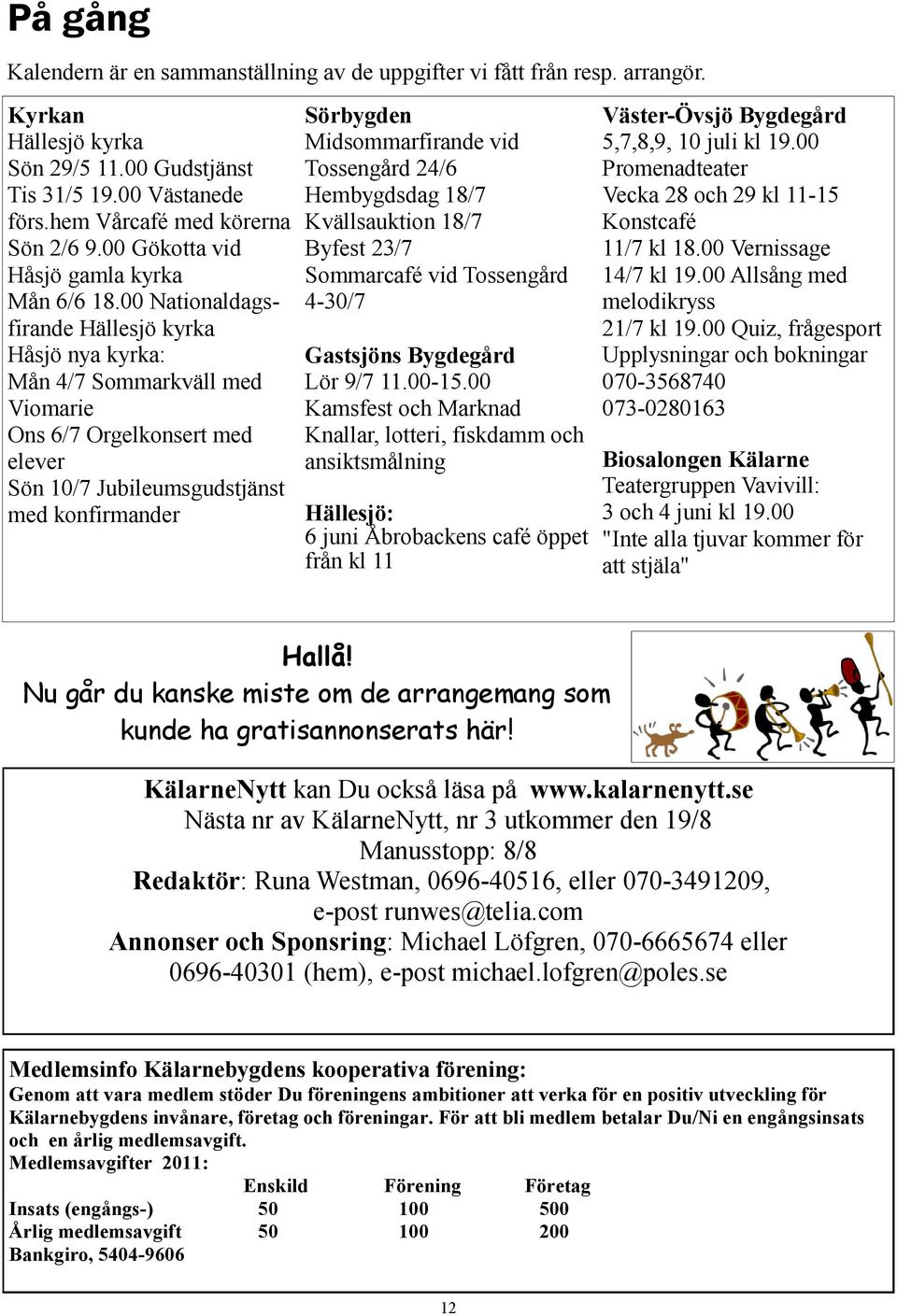 P Centralgatan hittar du: Knallar, kams Leifs Maskinfrakt AB, Hsj, Klarne Kniv: 400 kronor, bord med sex pallar 6.100 kr, kinesisk kista 3.300 kr, bjrnspjut 800 kr. BORGVATTNET HLLESJ-HSJ & STUGUNS FRSAMLINGAR. KA TIMMERUTTAGET, MAXA AVKASTNINGEN!