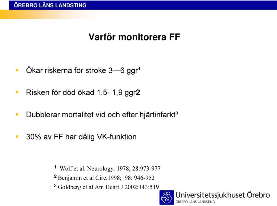 av FF har dålig VK-funktion ¹ Wolf et al. Neurology.