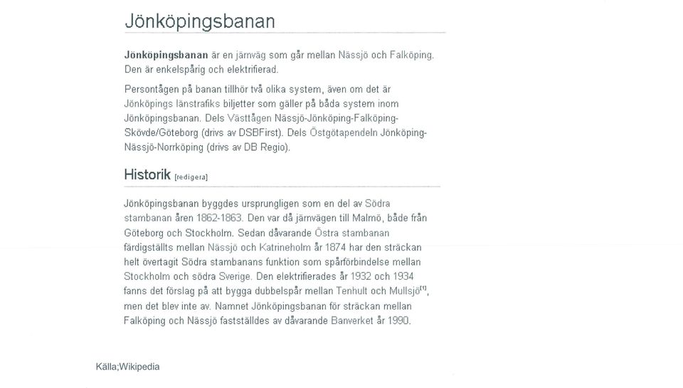 Dels Östqö tapsndeln Jönköping Nässjö-Norrk öpinq (drivs av DB Regio). Historik [redi ger a] Jönköpingsbanan byggdes ursprungligen som en del av Södra stambana n åren 18132-'1 853.