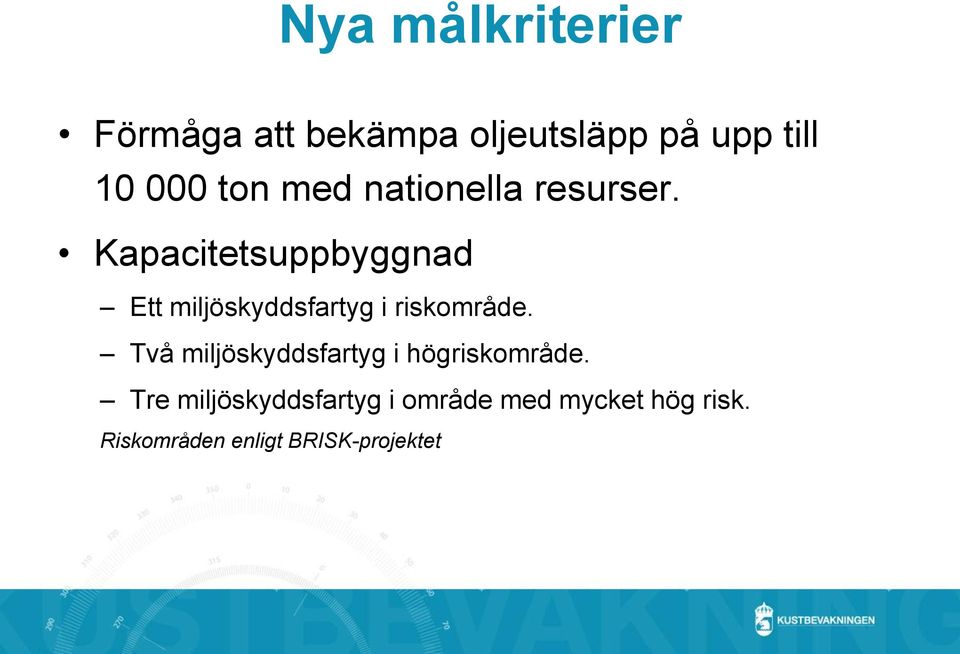 Kapacitetsuppbyggnad Ett miljöskyddsfartyg i riskområde.