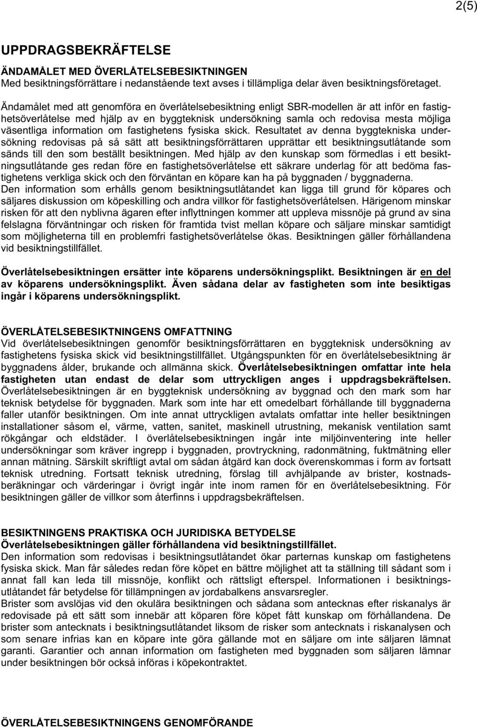 information om fastighetens fysiska skick.