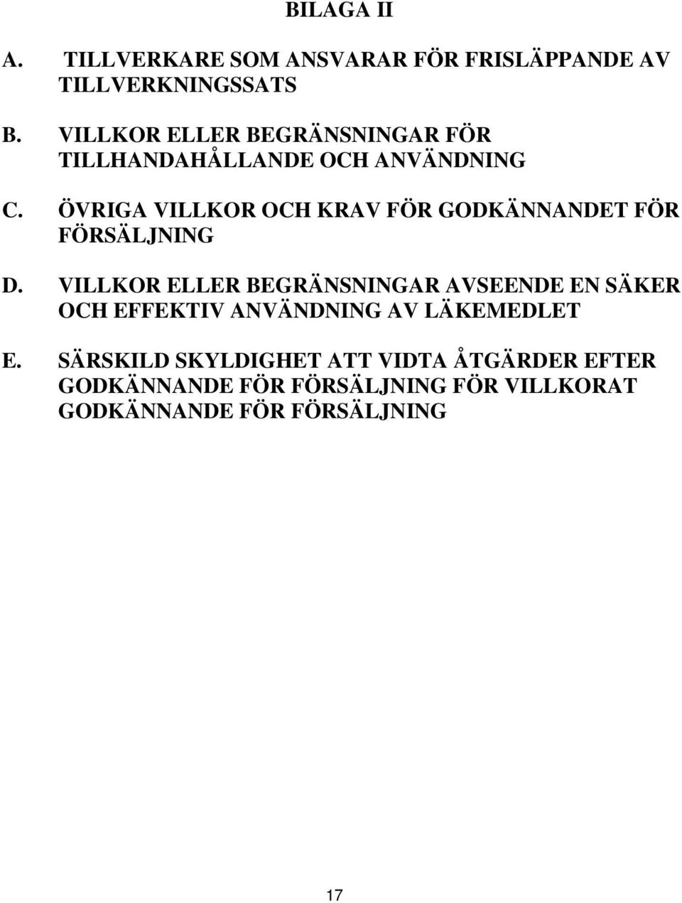 ÖVRIGA VILLKOR OCH KRAV FÖR GODKÄNNANDET FÖR FÖRSÄLJNING D.