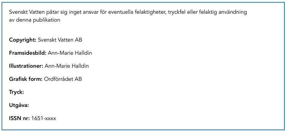 Svenskt Vatten AB Framsidesbild: Ann-Marie Halldin Illustrationer: