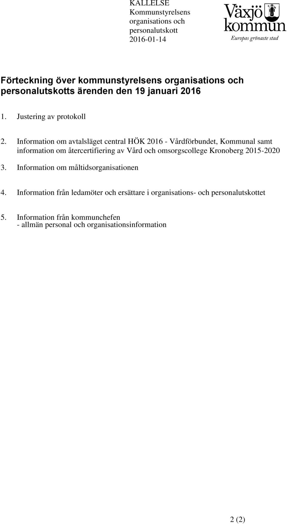 Information från ledamöter och ersättare i organisations- och personalutskottet 5.