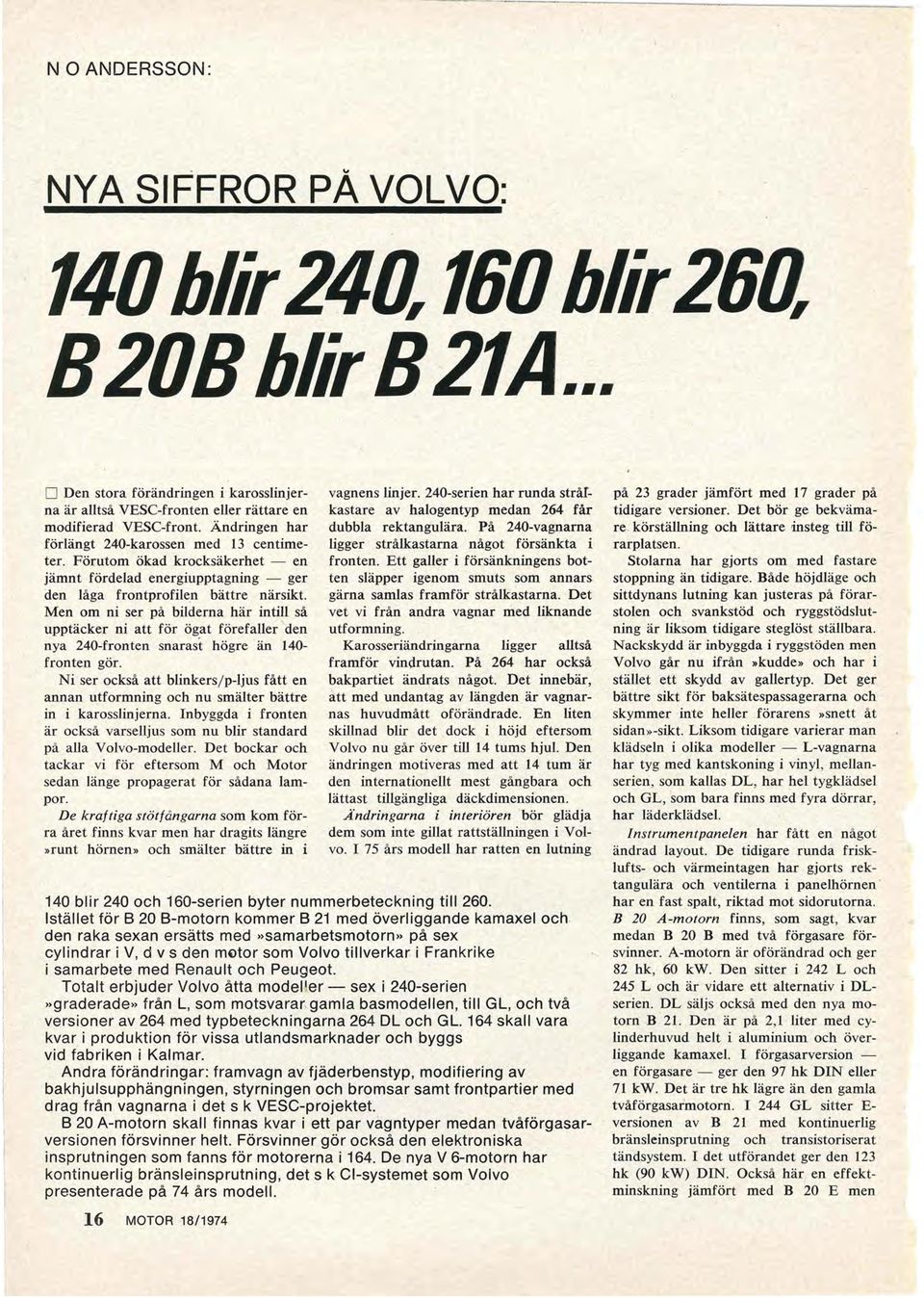 Men om ni ser på bilderna här intill så upptäcker ni att för ögat förefaller 'den nya 240-fronten snarast högre än 140- fronten gör.