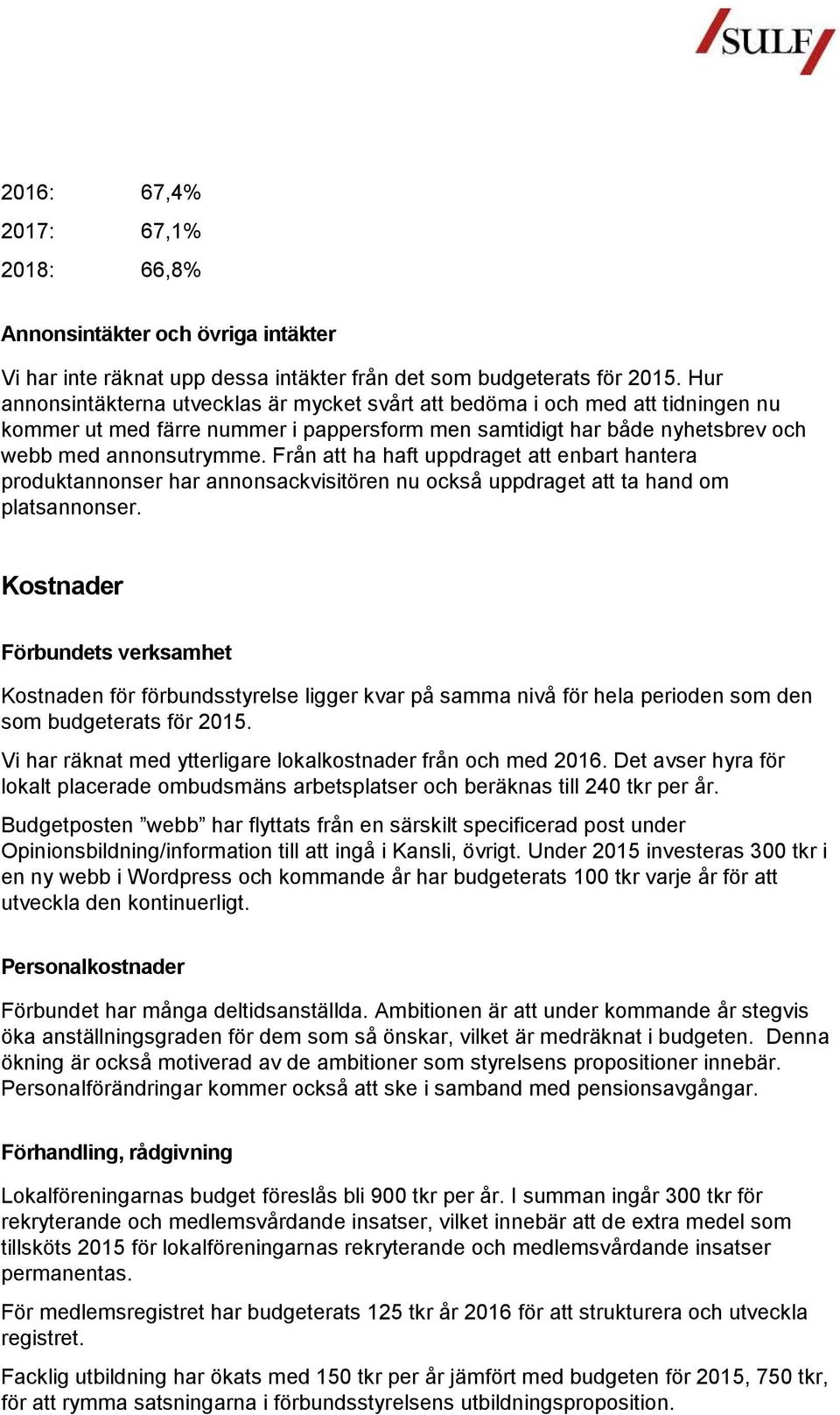 Från att ha haft uppdraget att enbart hantera produktannonser har annonsackvisitören nu också uppdraget att ta hand om platsannonser.