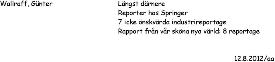 önskvärda industrireportage Rapport