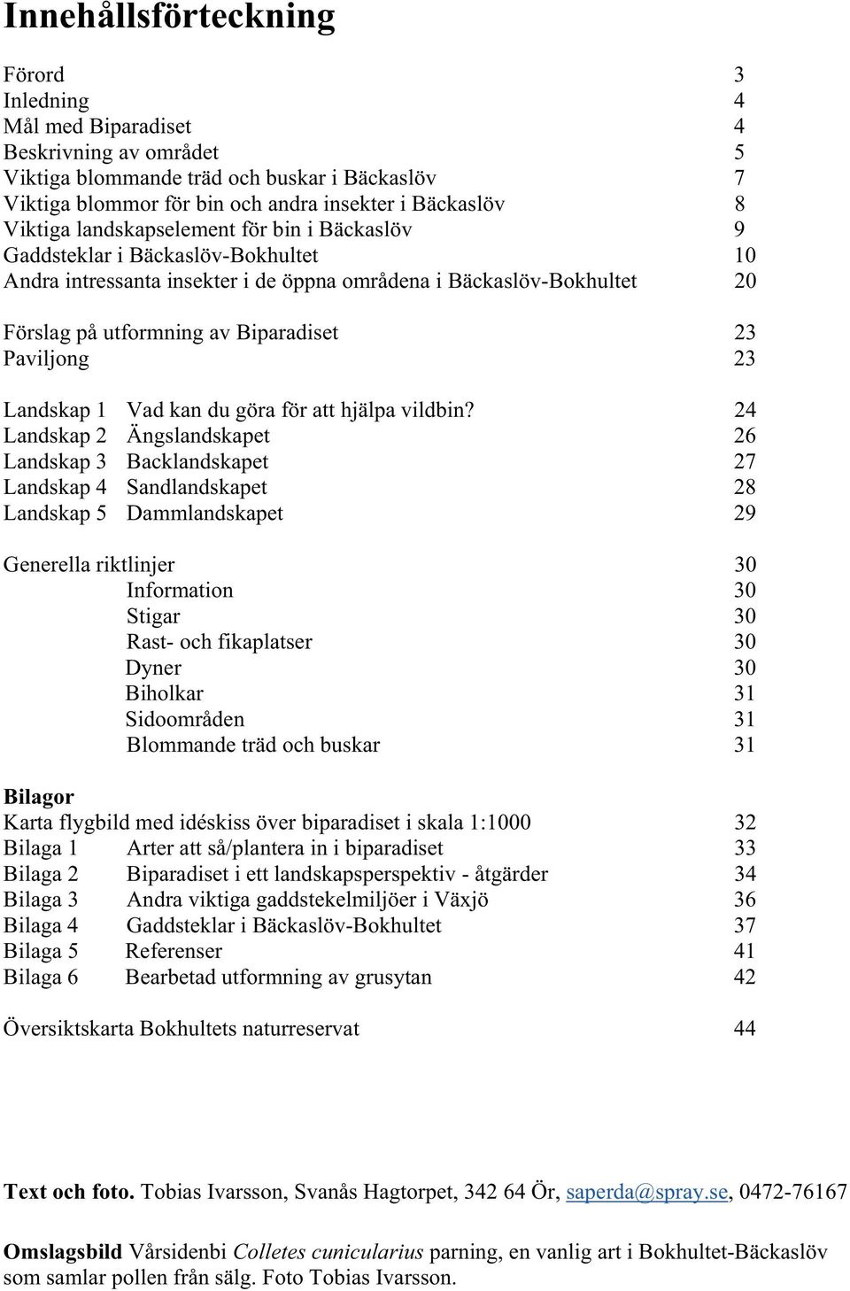 Paviljong 23 Landskap 1 Vad kan du göra för att hjälpa vildbin?