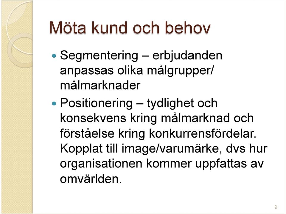 kring målmarknad och förståelse kring konkurrensfördelar.