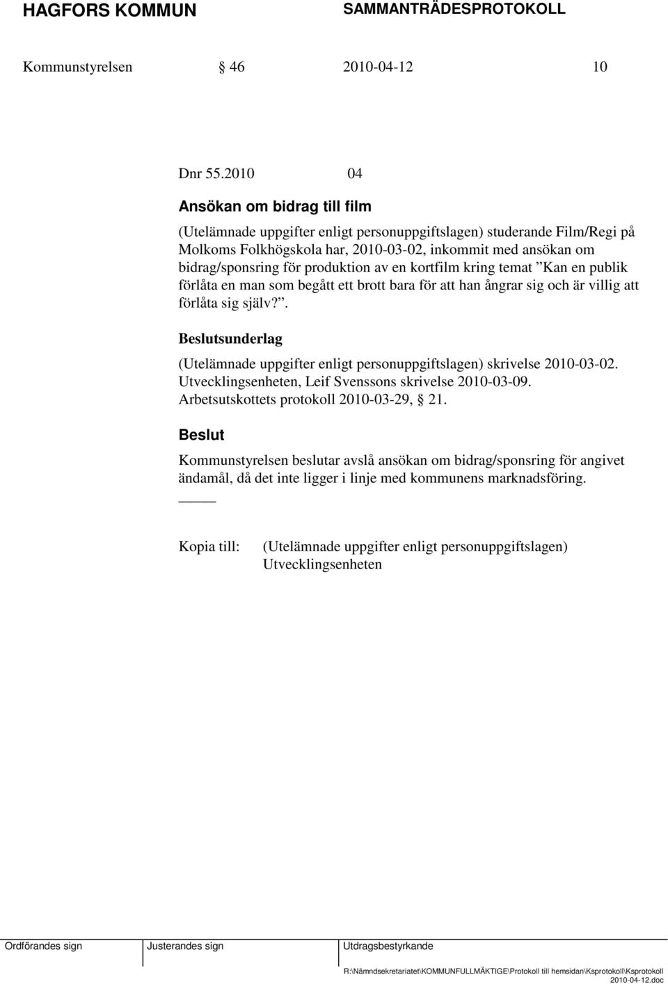 produktion av en kortfilm kring temat Kan en publik förlåta en man som begått ett brott bara för att han ångrar sig och är villig att förlåta sig själv?