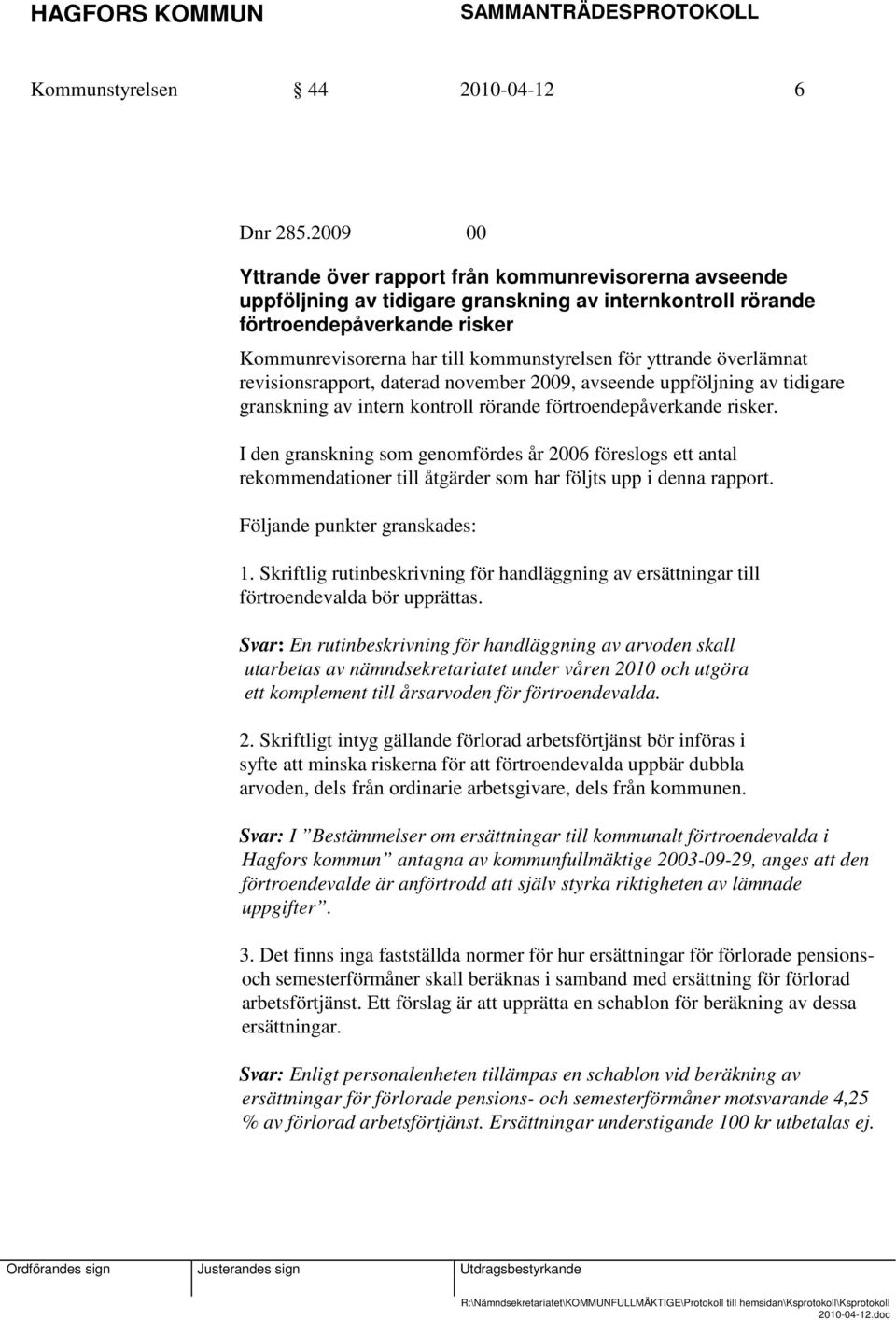 yttrande överlämnat revisionsrapport, daterad november 2009, avseende uppföljning av tidigare granskning av intern kontroll rörande förtroendepåverkande risker.