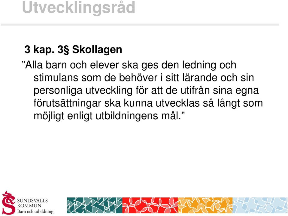 stimulans som de behöver i sitt lärande och sin personliga