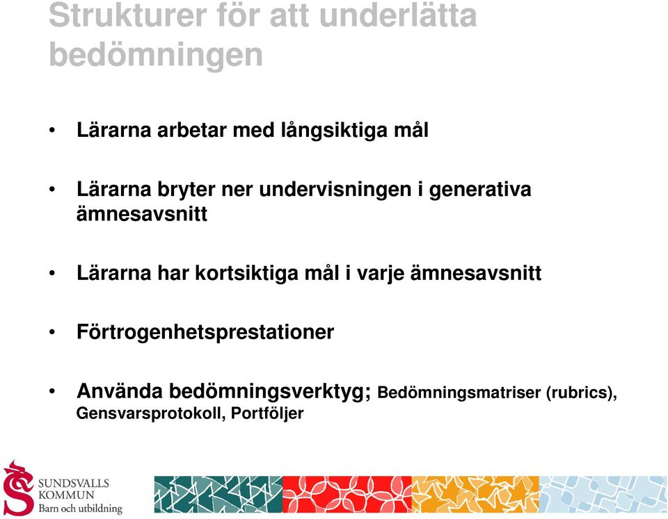 har kortsiktiga mål i varje ämnesavsnitt Förtrogenhetsprestationer Använda