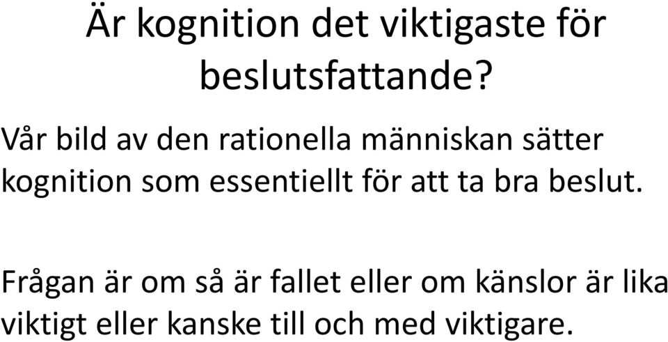 essentiellt för att ta bra beslut.