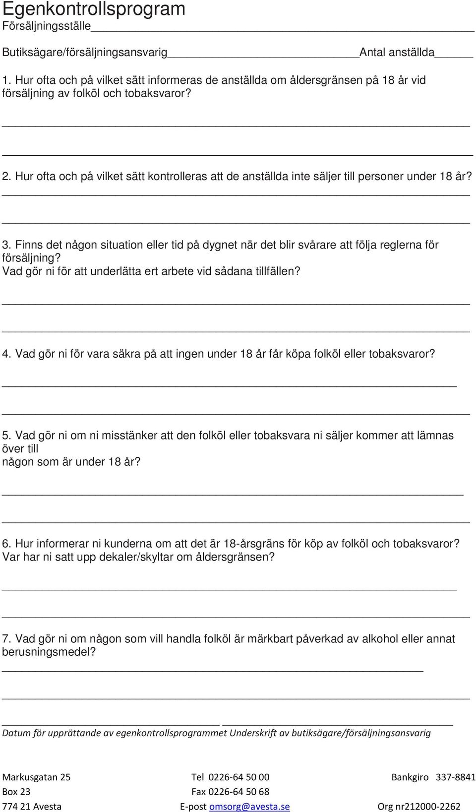 Hur ofta och på vilket sätt kontrolleras att de anställda inte säljer till personer under 18 år? 3.