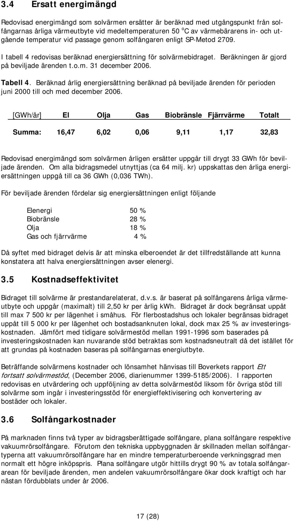 Tabell 4. Beräknad årlig energiersättning beräknad på beviljade ärenden för perioden juni 2000 till och med december 2006.