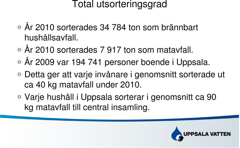 År 2009 var 194 741 personer boende i Uppsala.