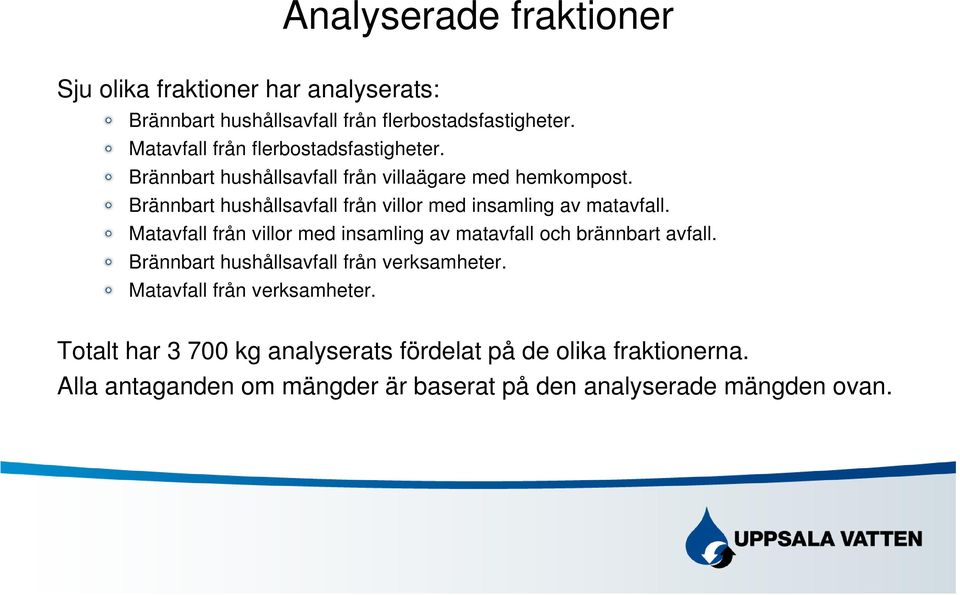 Brännbart hushållsavfall från villor med insamling av matavfall. Matavfall från villor med insamling av matavfall och brännbart avfall.