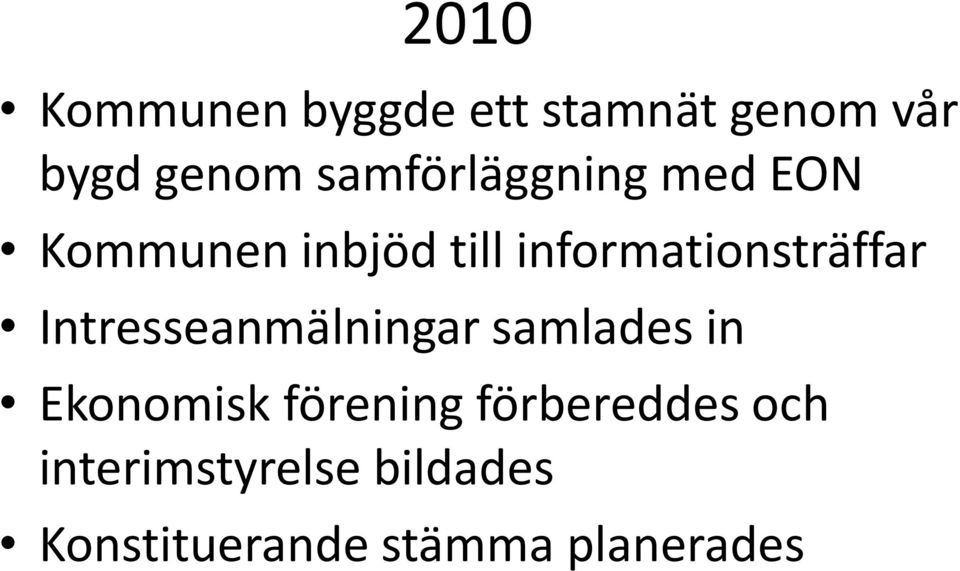 informationsträffar Intresseanmälningar samlades in