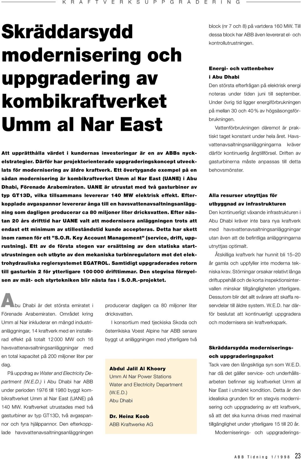 Ett övertygande exempel på en sådan modernisering är kombikraftverket Umm al Nar East (UANE) i Abu Dhabi, Förenade Arabemiraten.