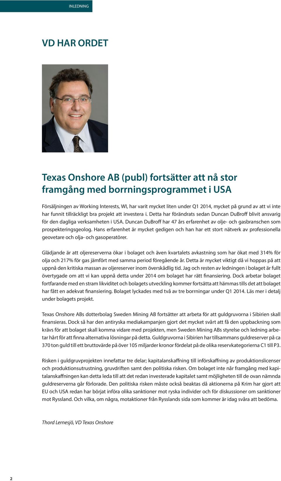 Duncan DuBroff har 47 års erfarenhet av olje- och gasbranschen som prospekteringsgeolog.