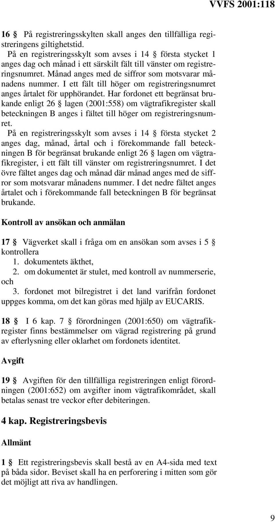 I ett fält till höger om registreringsnumret anges årtalet för upphörandet.