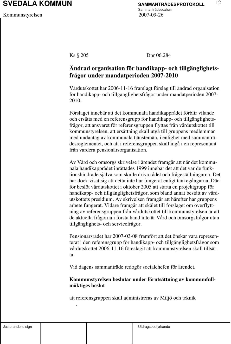 tillgänglighetsfrågor under mandatperioden 2007-2010.