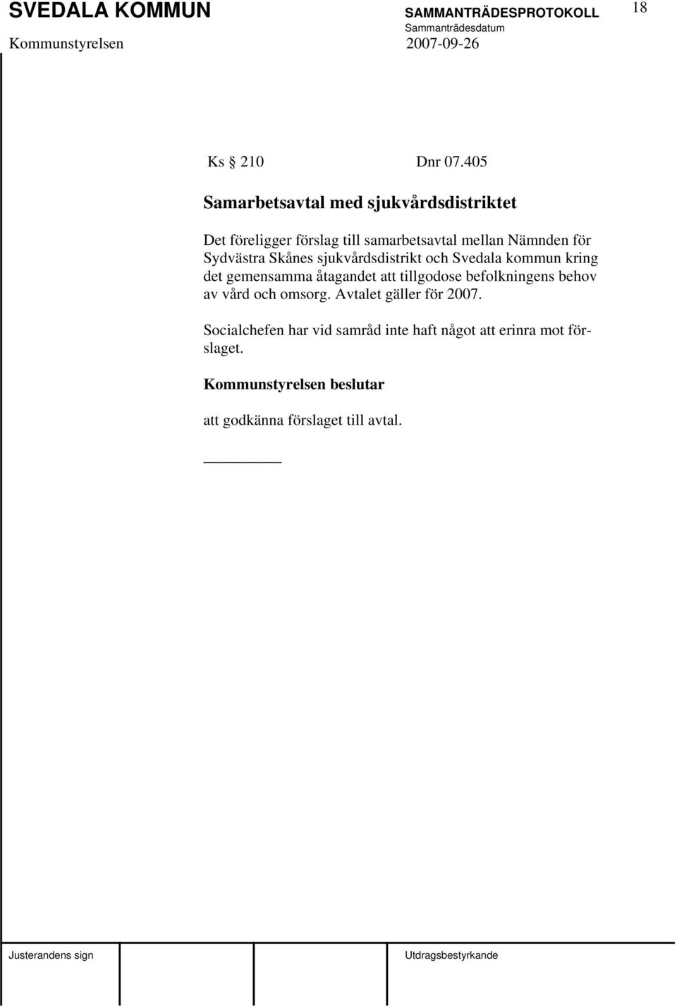 för Sydvästra Skånes sjukvårdsdistrikt och Svedala kommun kring det gemensamma åtagandet att tillgodose