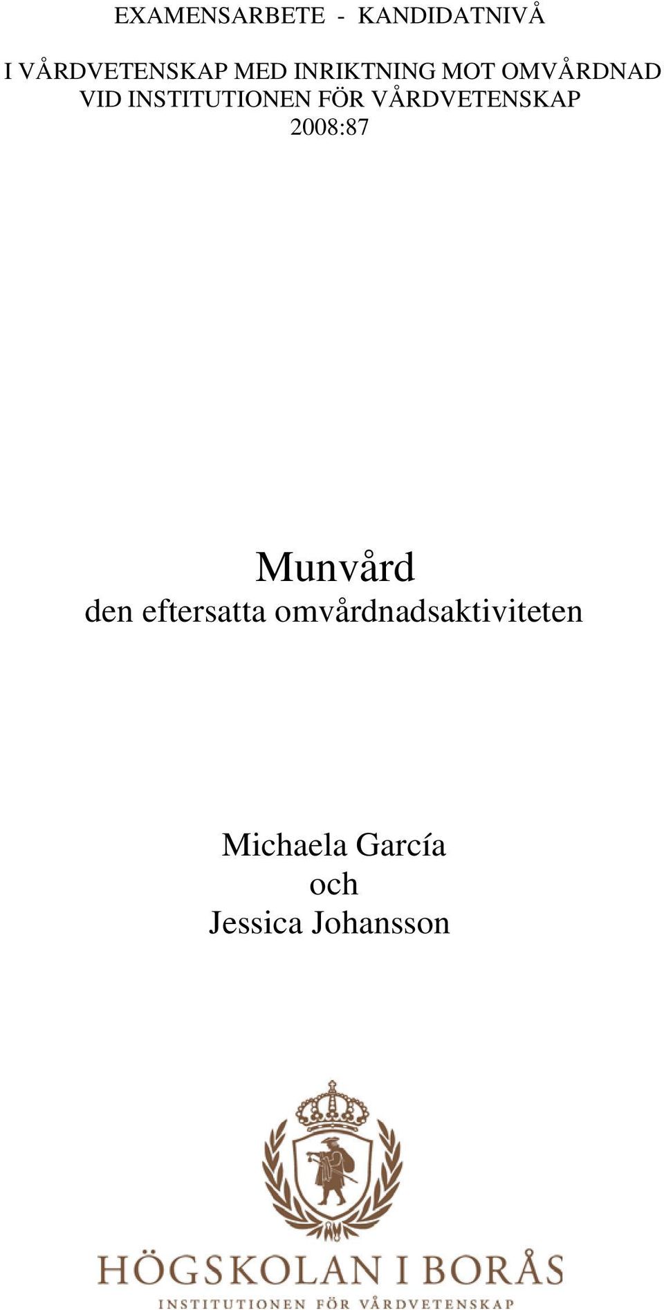 VÅRDVETENSKAP 2008:87 Munvård den eftersatta