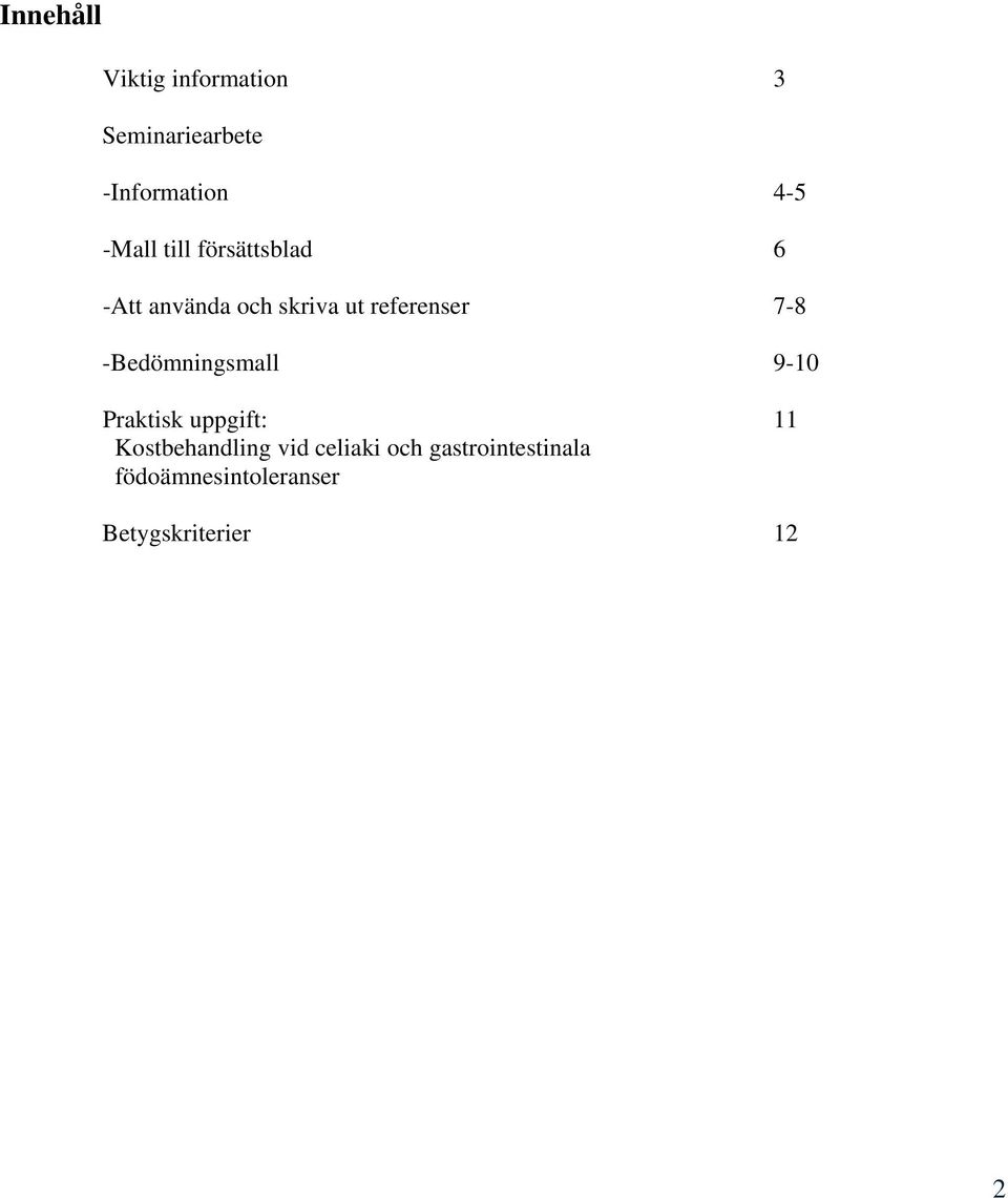 7-8 -Bedömningsmall 9-10 Praktisk uppgift: 11 Kostbehandling vid