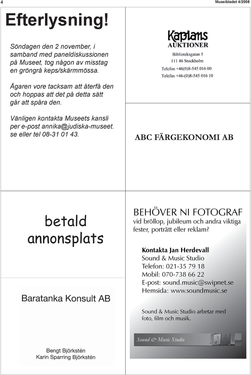 se eller tel 08-31 01 43. ABC FÄRGEKONOMI AB betald annonsplats BEHÖVER NI FOTOGRAF vid bröllop, jubileum och andra viktiga fester, porträtt eller reklam?