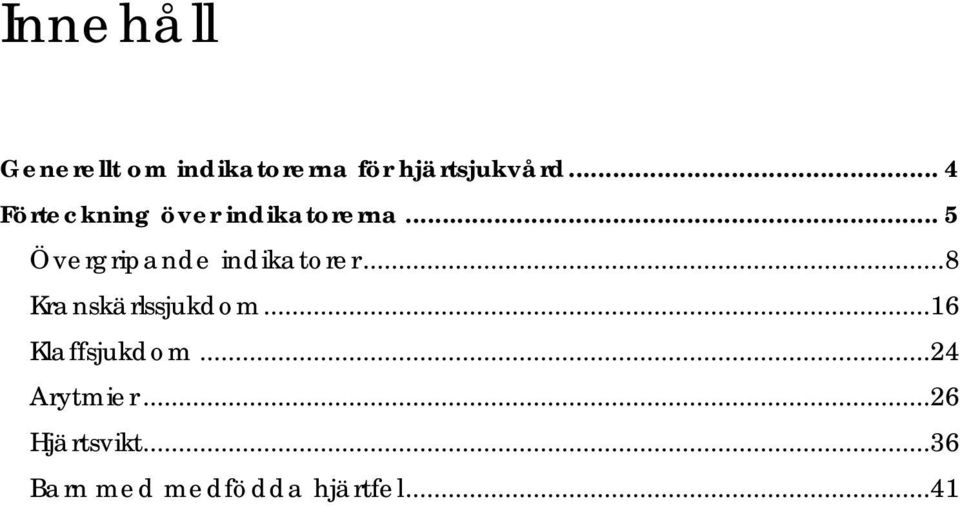 .. 5 Övergripande indikatorer... 8 Kranskärlssjukdom.