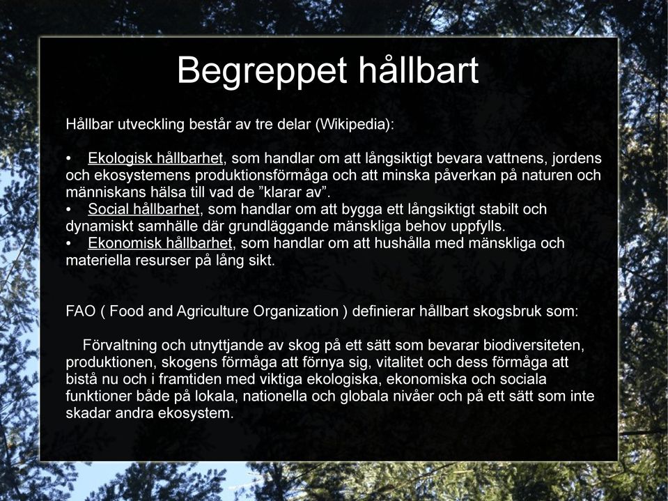 Ekonomisk hållbarhet, som handlar om att hushålla med mänskliga och materiella resurser på lång sikt.