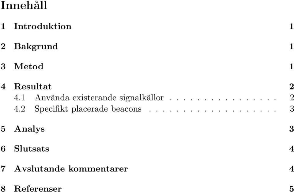 .................. 3 5 Analys 3 6 Slutsats 4 7 Avslutande